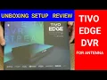 Tivo Edge Streaming DVR for antenna - Unboxing Complete Set Up and Review