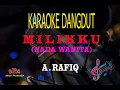 Lagu Karaoke Milikku Nada Wanita - A Rafiq (Karaoke Dangdut Tanpa Vocal)