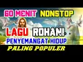 Download Lagu KUMPULAN LAGU ROHANI NONSTOP PALING POPULER AWAL TAHUN 2025