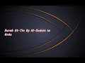 Download Lagu Surah At-Tin (No. 95) by Al-Sudais