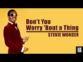 Stevie Wonder - Don't You Worry 'Bout a Thing (Lyrics)