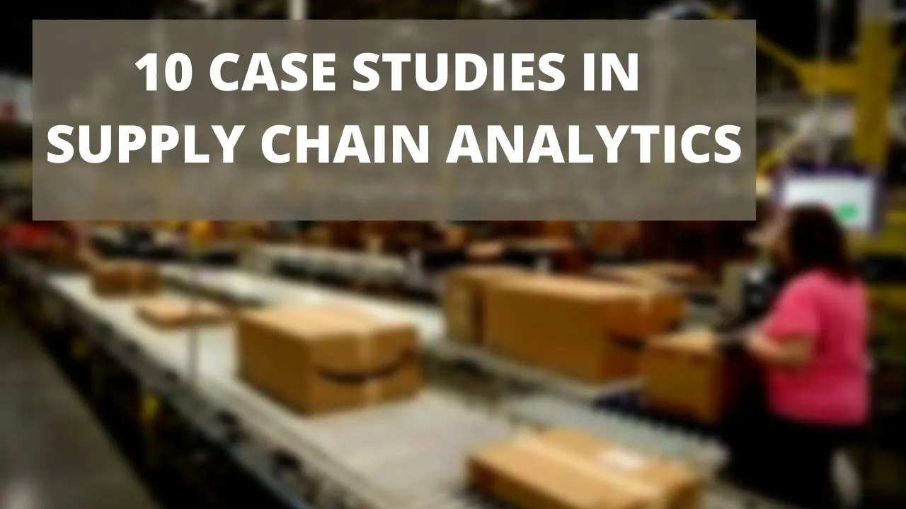 10 DATA SCIENCE CASE STUDIES IN SUPPLY CHAIN || SUPPLY CHAIN ANALYTICS || OPERATION ANALYTICS
