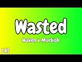 Download Lagu Wasted - Nightcore Huken x Murkish