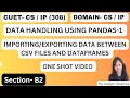 Data between CSV files and DataFrames Data Handling using Pandas-1 CUET 2024