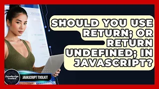 Should You Use Return Or Return Undefined In JavaScript - JavaScript Toolkit
