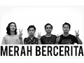 Merah Bercerita - Tentang Seorang