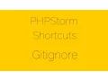 PHPStorm Shortcuts Gitignore