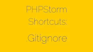PHPStorm Shortcuts Gitignore