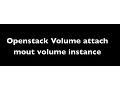 openstack attach volume mount volume to vm instance
