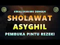 Sholawat Asyghil Tanpa Musik, Di lindungi Dari Kejahatan, Kedzoliman \u0026 Keburukan