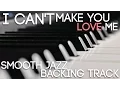 Lagu I Can't Make You Love Me | Smooth Jazz Backing Track in G minor