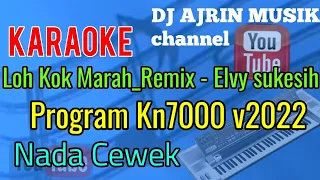 Download LOH KOK MARAH _ REMIX - ELVY SUKESIH [ KARAOKE KN7000 ] NADA CEWEK MP3
