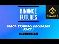 Binance Futures Part 1 MACD Automated Trading Program Python API