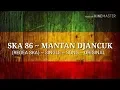 Download Lagu Ska 86 - mantan djancuk (regea ska) - single song original || official lyrik lagu
