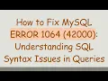 How to Fix MySQL ERROR 1064 42000 Understanding SQL Syntax Issues in Queries