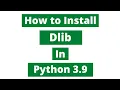 How To Install Dlib In Python 3 9 Windows 10 Dlib and CMake