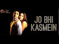 Lagu Jo Bhi Kasmein - Raaz (2001) - Udit Narayan \u0026 Alka Yagnik - Nadeem Shravan - 320Kbps