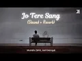 Download Lagu Jo Tere Sang (Slowed + Reverb) | Blood Money | Mustafa Zahid, Jeet Gannguli | Zesan Rahaman