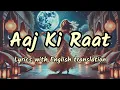 Lagu Aaj Ki Raat (Lyrics with English translation) | Stree 2 | Madhubanti Bagchi | Sachin-Jigar