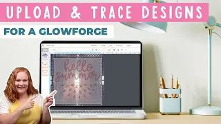 How to Upload and Trace Designs on a Glowforge