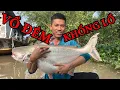 Lagu vô tình câu được cá VỒ ĐÉM Khổng lồ trên SÔNG TIỀN , CÁ TRA DỒ