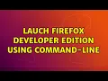 Ubuntu Lauch Firefox Developer Edition using command-line