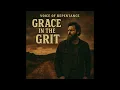 Grace in the Grit | Anthem of Redemption, Struggle, Hope | Title Track from Grace in the Grit Series