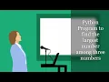 Python Program to find the largest number among three numbers Tutorial