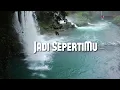 Download Lagu Jadi SepertiMu [ Lyrics Video ]