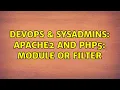 DevOps SysAdmins apache2 and php5 module or filter 3 Solutions