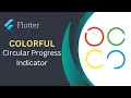 Flutter - Colorful Circular Progress Indicator