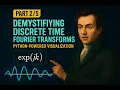 Demystifying Discrete Time Fourier Transforms through Python-Powered Visualization