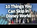 Things You Can Go Ahead and Skip in Disney World