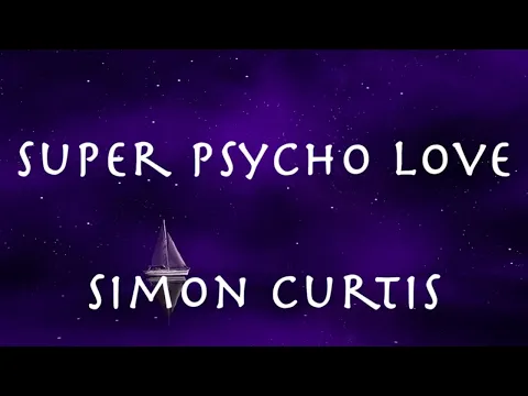 Download MP3 'Super Psycho Love' (lyrics) - Simon Curtis 和訳「スーパーサイコラブ」サイモンカーティス　with Japanese translation