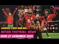 Setan Merah Tutup Tahun Dengan Manis 🤩 King Salah Bawa Mesir Ke-16 Besar 😎 Maroko Dikejutkan Mali 👏
