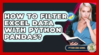 How To Filter Excel Data With Python Pandas - Python Code School