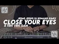 Dj Close Your Eyes X Teki Teki Gam Jedag Jedug Full Beat Viral Tiktok Terbaru 2022 Dj Komang Rimex