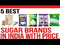 Top 5 Best Sugar Brands in India with Price Best Sugar in India
