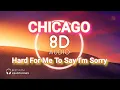 Hard For Me To Say I'm Sorry,  Chicago.   Version XXX7 8D Audio Use Headphone 🎧