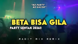 party sentak beta bisa gila remix tiktok radit mix terbaru 2026