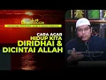 Download Lagu Cara Agar Hidup Kita Diridhai dan Dicintai Allah - Ustadz Firanda Andirja