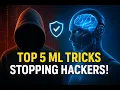 Top 5 Machine Learning Tactics That Are Outsmarting Hackers