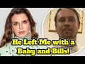 He Left Me with a Baby and Bills CelebzMedia