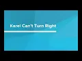 Karel Can t Turn Right 1