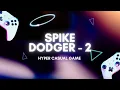 Spike Dodger - 2 Hyper-casual game unity