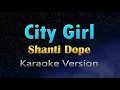 Download Lagu CITY GIRL - Shanti Dope (KARAOKE VERSION)