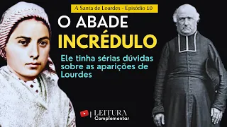 14ª e 15ª aparições de Lourdes  - O Abade Dominique Peyramale - Ep.10