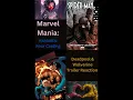Marvel Mania: Fantastic Four Casting and Deadpool & Wolverine Trailer Reactions