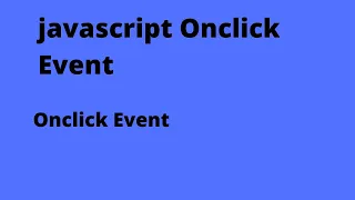 JAVASCRIPT ONCLICK EVENT HOW TO ADD ONCLICK TO BUTTON IN JAVASCRIPT