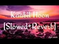 Download Lagu Kaabil Hoon [Slowed+Reverb] - Jubin Nautiyal And Palak Muchhal | Rajesh Roshan | Lofi Audio